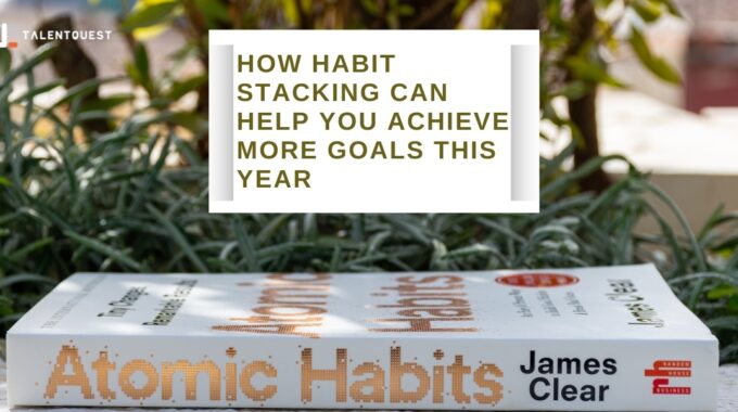 How Habit Stacking Can Help You Achieve More Goals This Year