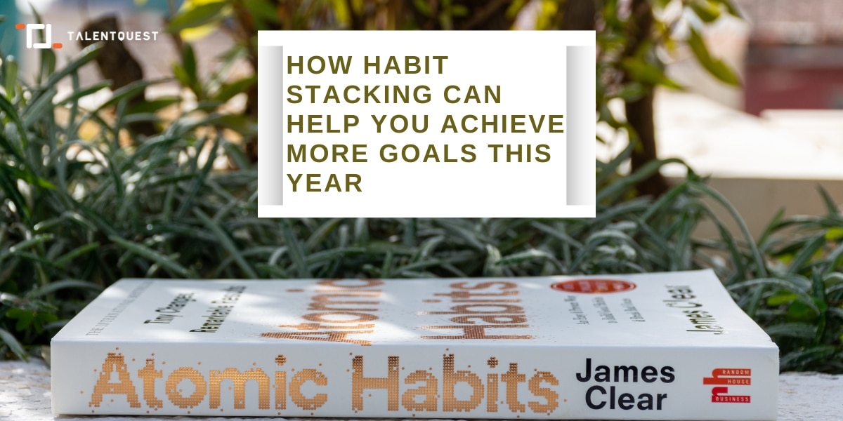 How Habit Stacking Can Help You Achieve More Goals This Year